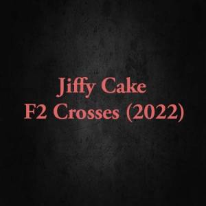 Jiffy Cake F2 Crosses (2022)